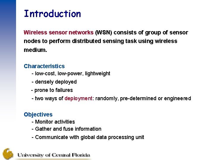 Introduction Wireless sensor networks (WSN) consists of group of sensor nodes to perform distributed