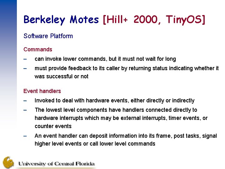 Berkeley Motes [Hill+ 2000, Tiny. OS] Software Platform Commands – can invoke lower commands,