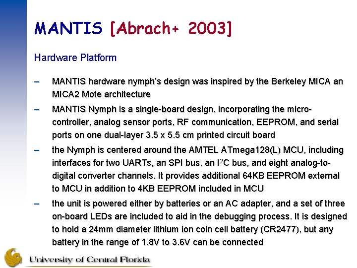 MANTIS [Abrach+ 2003] Hardware Platform – MANTIS hardware nymph’s design was inspired by the