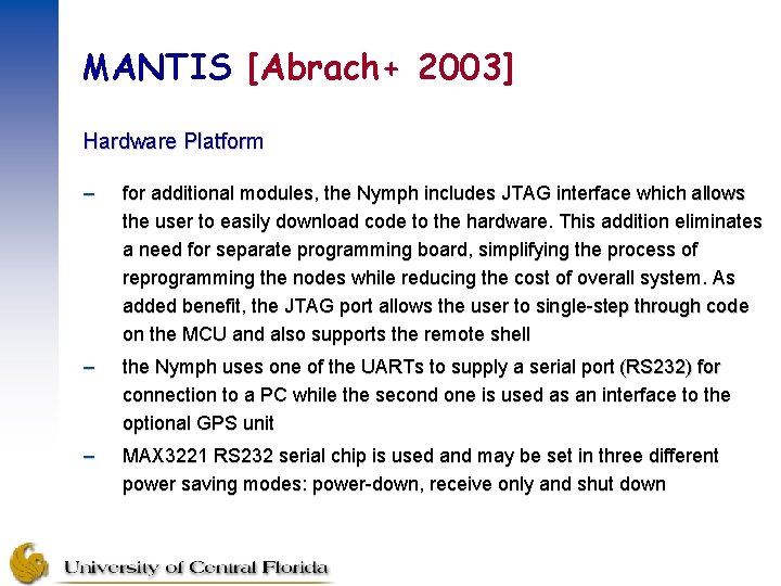 MANTIS [Abrach+ 2003] Hardware Platform – for additional modules, the Nymph includes JTAG interface