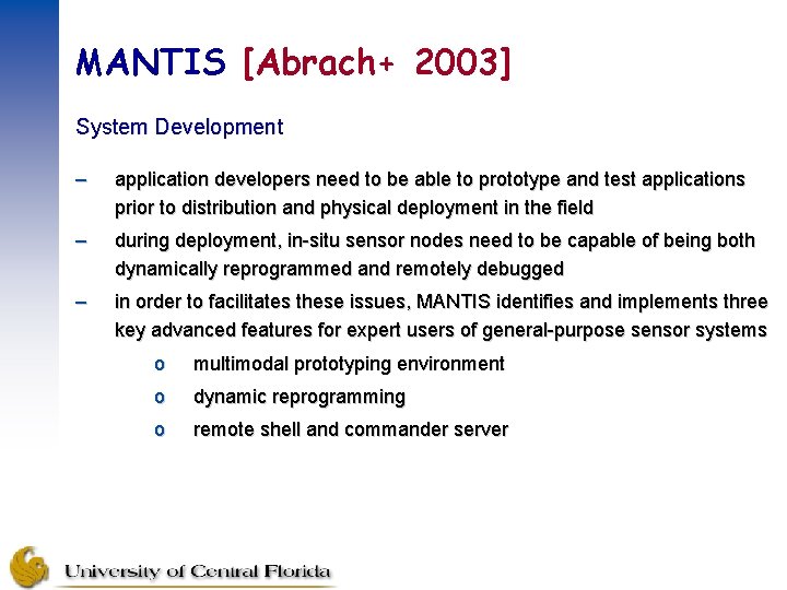 MANTIS [Abrach+ 2003] System Development – application developers need to be able to prototype