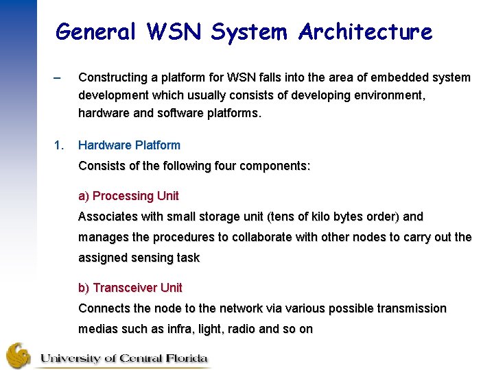 General WSN System Architecture – Constructing a platform for WSN falls into the area