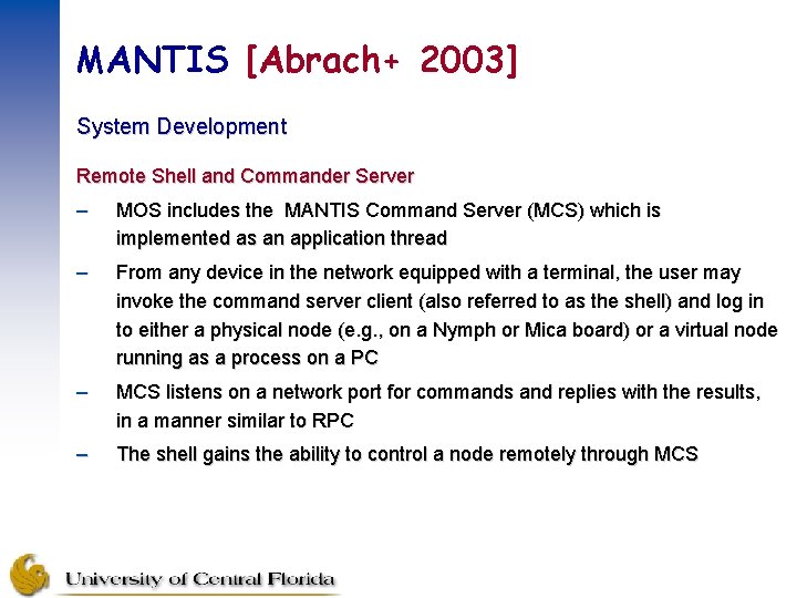 MANTIS [Abrach+ 2003] System Development Remote Shell and Commander Server – MOS includes the