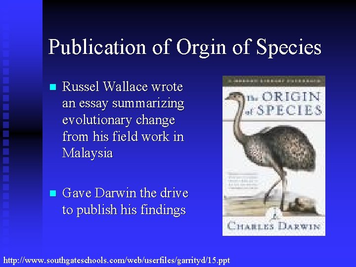 Publication of Orgin of Species n Russel Wallace wrote an essay summarizing evolutionary change