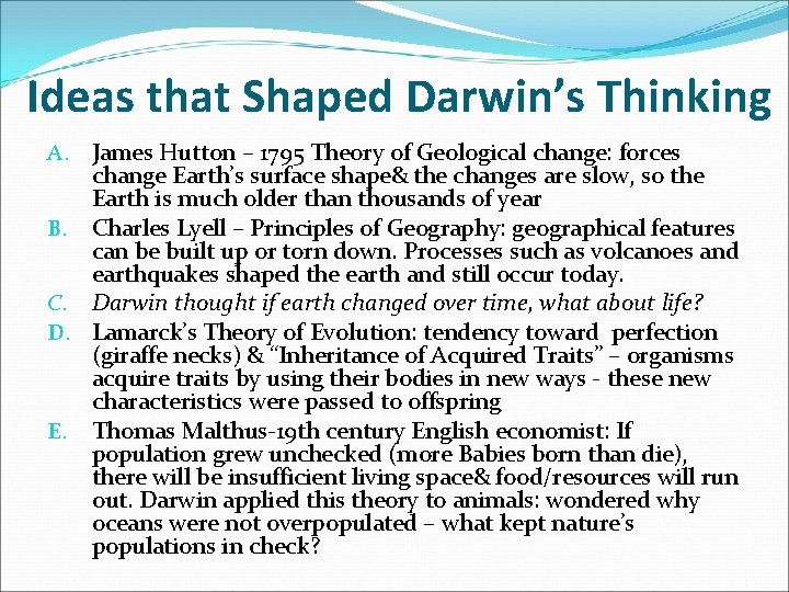 Ideas that Shaped Darwin’s Thinking A. James Hutton – 1795 Theory of Geological change: