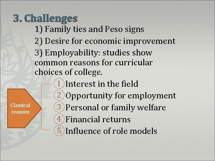 3. Challenges Classical reasons 1) Family ties and Peso signs 2) Desire for economic
