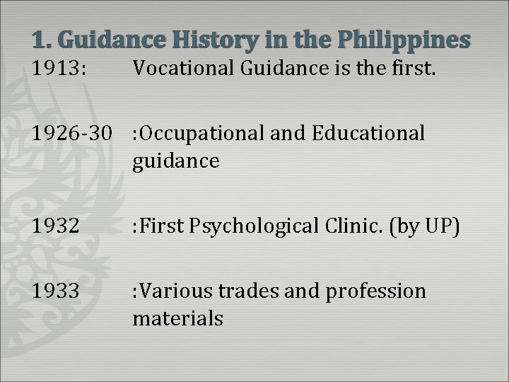 1. Guidance History in the Philippines 1913: Vocational Guidance is the first. 1926 -30