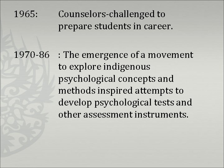 1965: Counselors-challenged to prepare students in career. 1970 -86 : The emergence of a