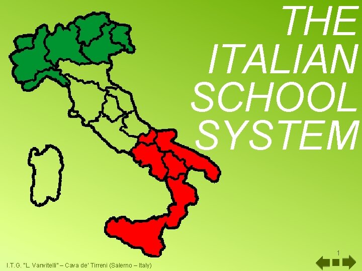 THE ITALIAN SCHOOL SYSTEM 1 I. T. G. “L. Vanvitelli” – Cava de’ Tirreni