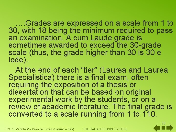 …. Grades are expressed on a scale from 1 to 30, with 18 being