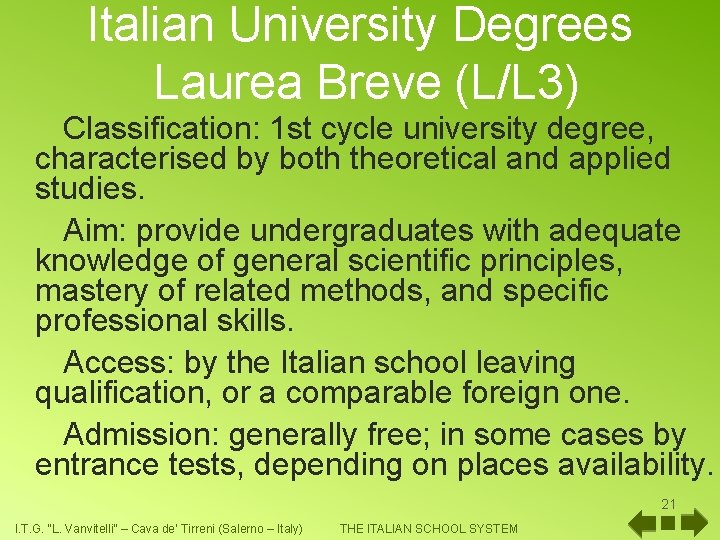 Italian University Degrees Laurea Breve (L/L 3) Classification: 1 st cycle university degree, characterised