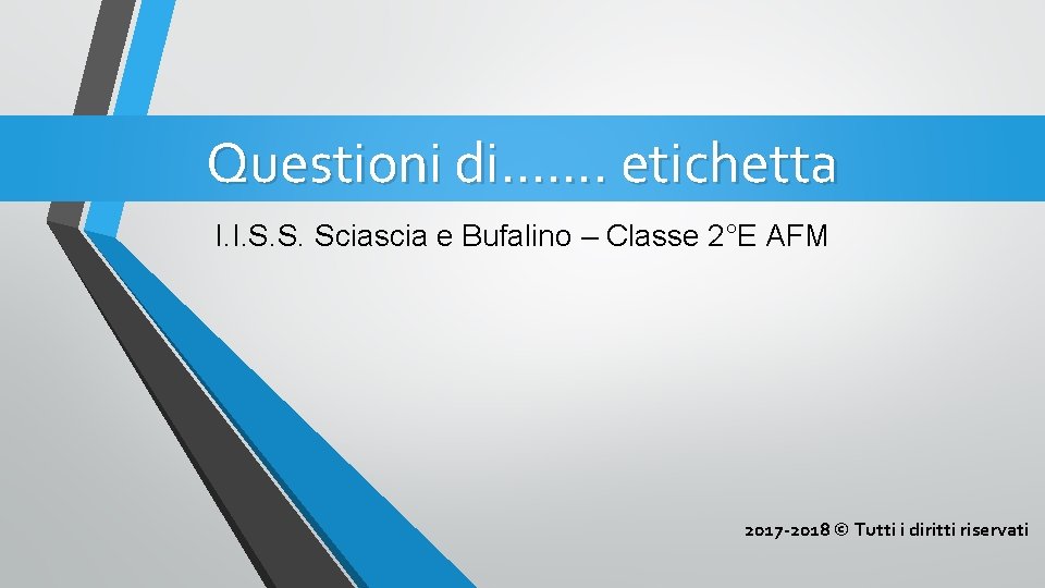 Questioni di……. etichetta I. I. S. S. Sciascia e Bufalino – Classe 2°E AFM