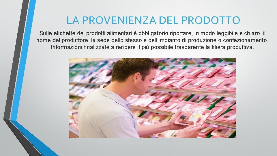 LA PROVENIENZA DEL PRODOTTO Sulle etichette dei prodotti alimentari è obbligatorio riportare, in modo