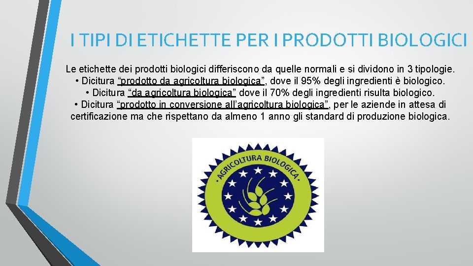 I TIPI DI ETICHETTE PER I PRODOTTI BIOLOGICI Le etichette dei prodotti biologici differiscono