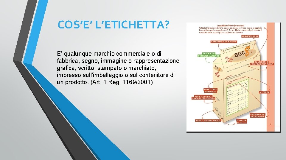 COS’E’ L’ETICHETTA? E’ qualunque marchio commerciale o di fabbrica, segno, immagine o rappresentazione grafica,