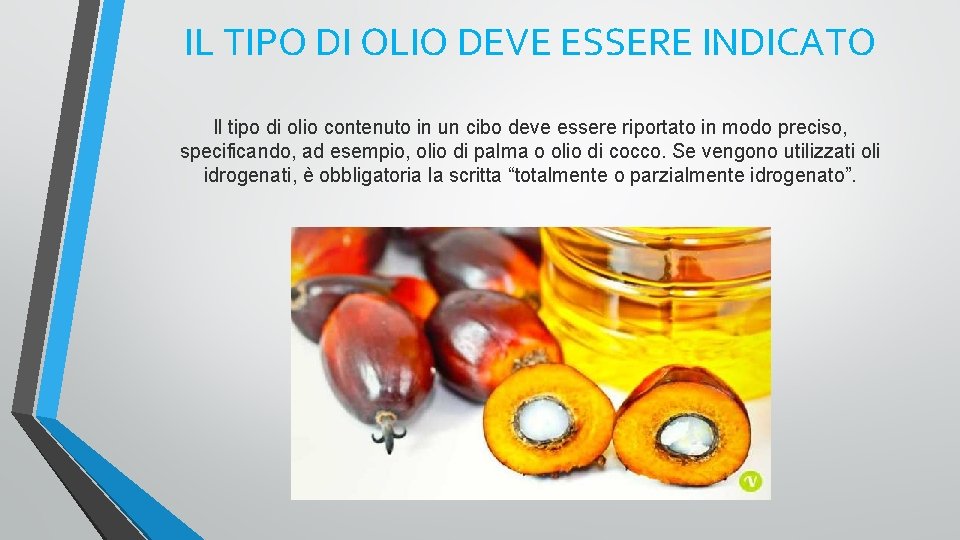 IL TIPO DI OLIO DEVE ESSERE INDICATO Il tipo di olio contenuto in un