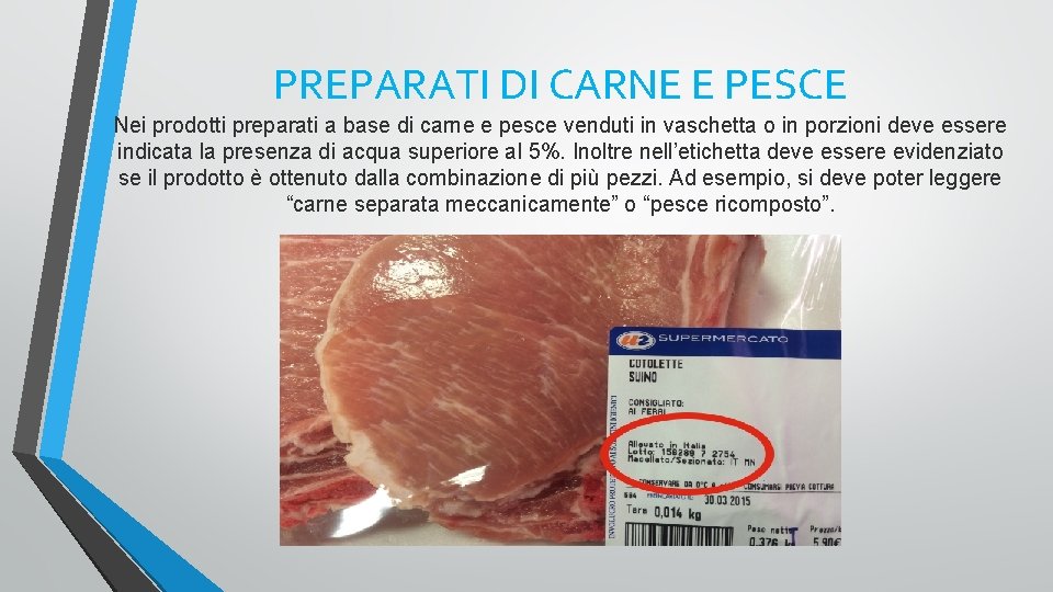 PREPARATI DI CARNE E PESCE Nei prodotti preparati a base di carne e pesce