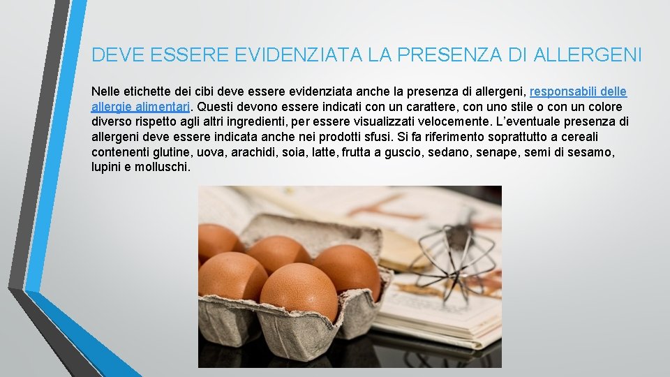 DEVE ESSERE EVIDENZIATA LA PRESENZA DI ALLERGENI Nelle etichette dei cibi deve essere evidenziata
