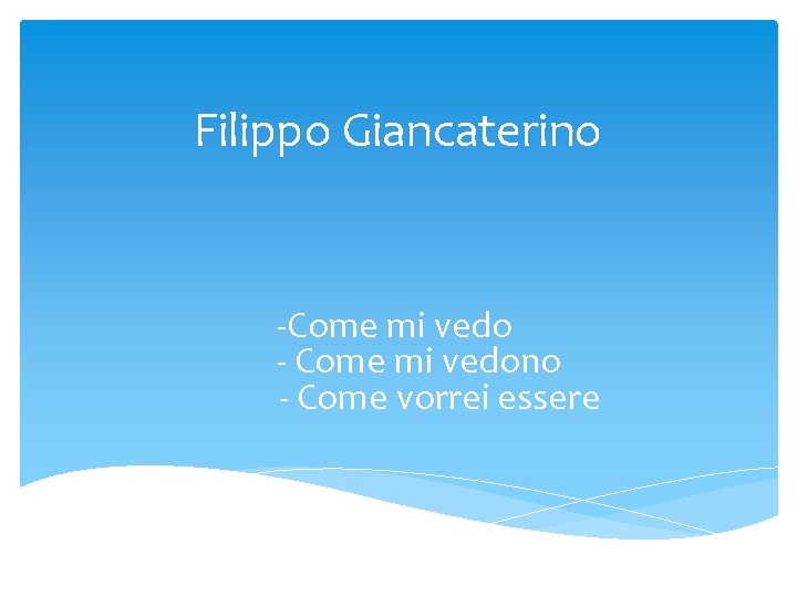 Filippo Giancaterino -Come mi vedo - Come mi vedono - Come vorrei essere 