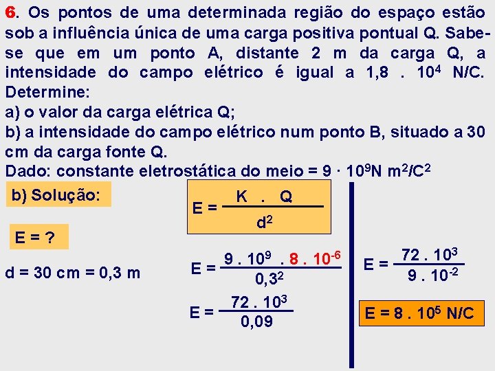 6. Os pontos de uma determinada região do espaço estão sob a influência única 6. Os pontos de uma determinada região do espaço estão sob a influência única
