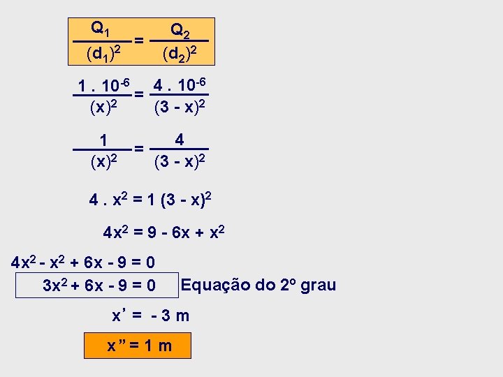 Q 1 (d 1 )2 = Q 2 (d 2)2 1. 10 -6 4. Q 1 (d 1 )2 = Q 2 (d 2)2 1. 10 -6 4.