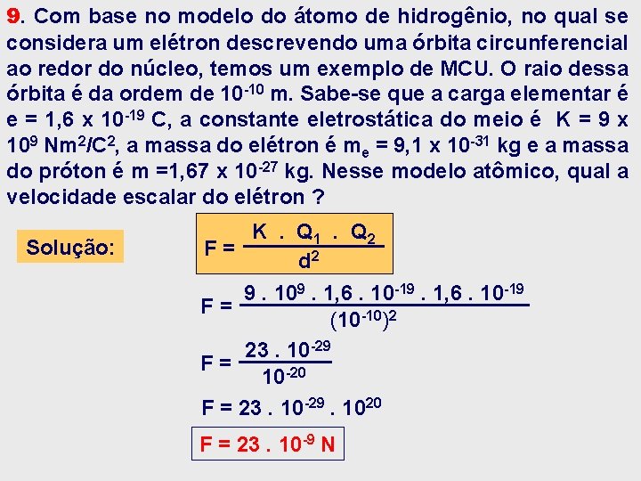 9. Com base no modelo do átomo de hidrogênio, no qual se considera um 9. Com base no modelo do átomo de hidrogênio, no qual se considera um
