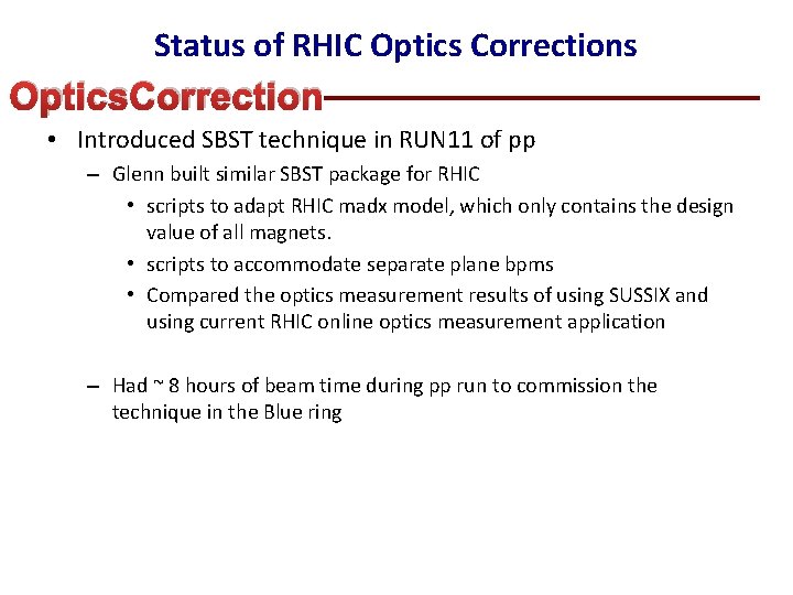 Status of RHIC Optics Corrections Optics. Correction • Introduced SBST technique in RUN 11