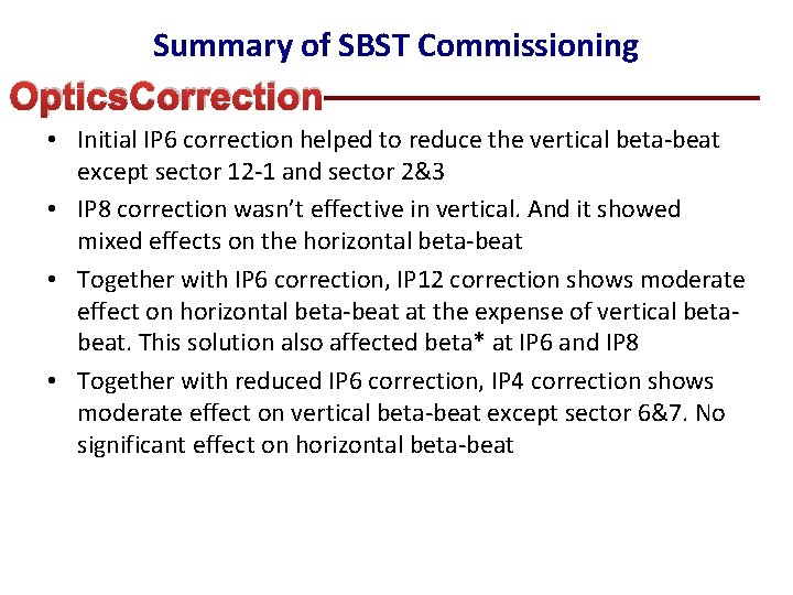 Summary of SBST Commissioning Optics. Correction • Initial IP 6 correction helped to reduce