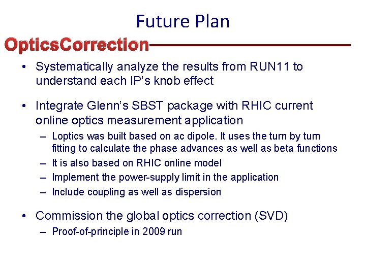 Future Plan Optics. Correction • Systematically analyze the results from RUN 11 to understand