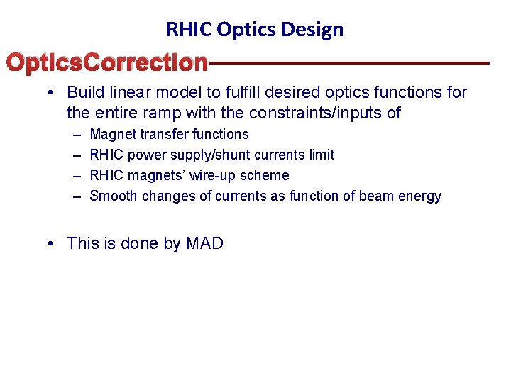 RHIC Optics Design Optics. Correction • Build linear model to fulfill desired optics functions