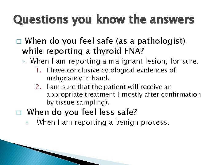 Questions you know the answers � When do you feel safe (as a pathologist) Questions you know the answers � When do you feel safe (as a pathologist)