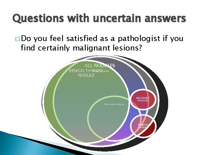 Questions with uncertain answers � Do you feel satisfied as a pathologist if you