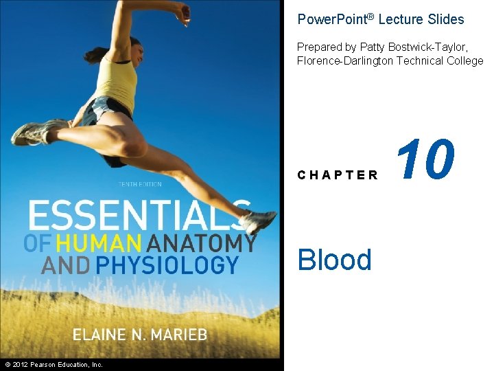 Power. Point® Lecture Slides Prepared by Patty Bostwick-Taylor, Florence-Darlington Technical College CHAPTER Blood ©