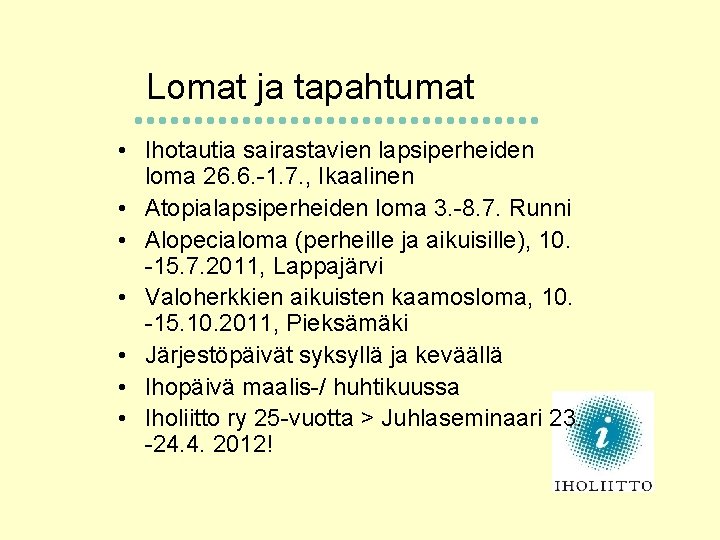 Lomat ja tapahtumat • Ihotautia sairastavien lapsiperheiden loma 26. 6. -1. 7. , Ikaalinen