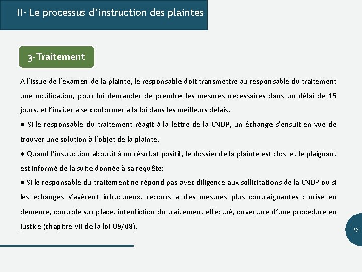 II- Le processus d’instruction des plaintes 3 -Traitement Recevabilité A l’issue de l’examen de