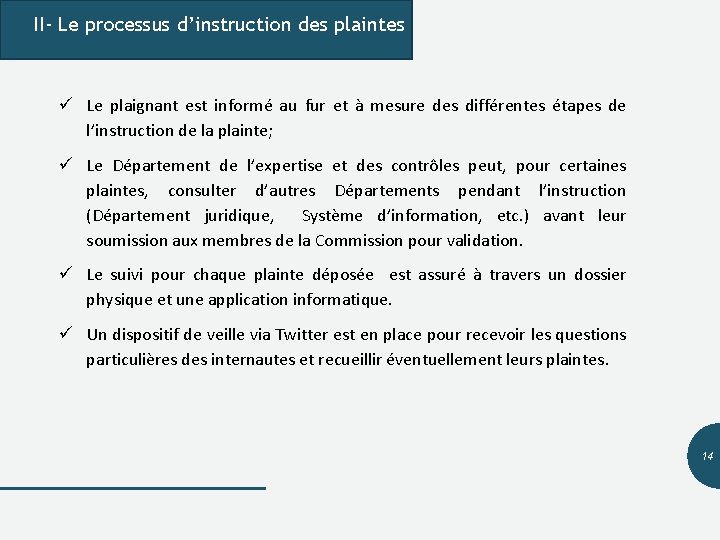 II- Le processus d’instruction des plaintes ü Le plaignant est informé au fur et