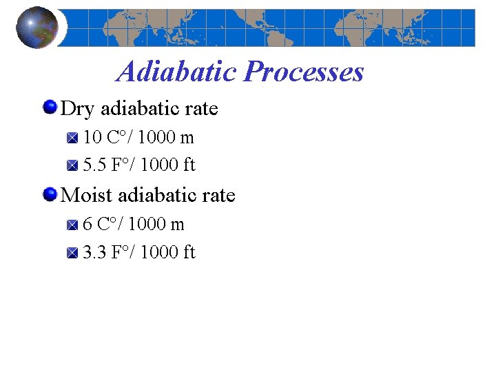 Adiabatic Processes Dry adiabatic rate 10 C°/ 1000 m 5. 5 F°/ 1000 ft