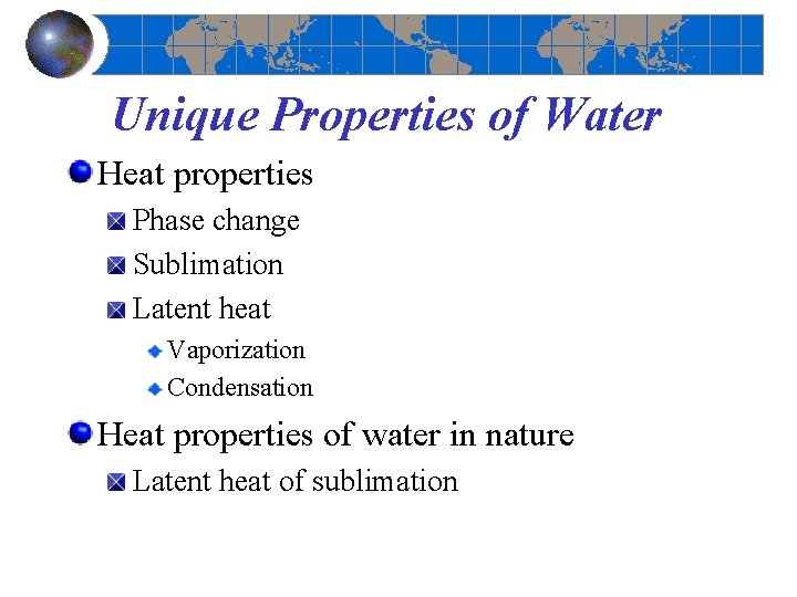 Unique Properties of Water Heat properties Phase change Sublimation Latent heat Vaporization Condensation Heat