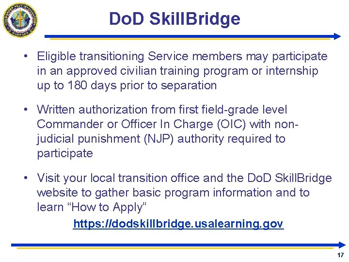 Do. D Skill. Bridge • Eligible transitioning Service members may participate in an approved Do. D Skill. Bridge • Eligible transitioning Service members may participate in an approved