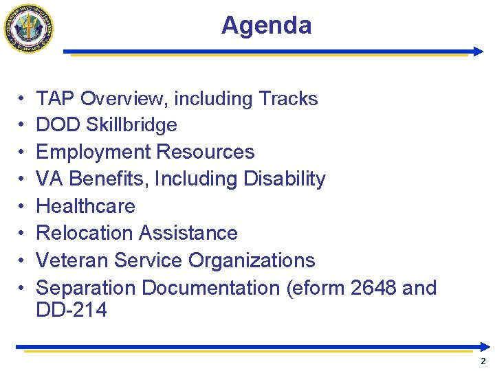 Agenda • • TAP Overview, including Tracks DOD Skillbridge Employment Resources VA Benefits, Including Agenda • • TAP Overview, including Tracks DOD Skillbridge Employment Resources VA Benefits, Including