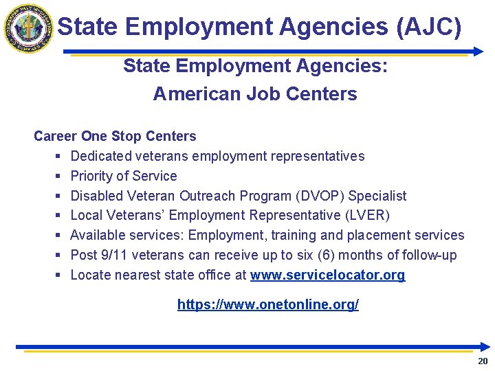 State Employment Agencies (AJC) State Employment Agencies: American Job Centers Career One Stop Centers