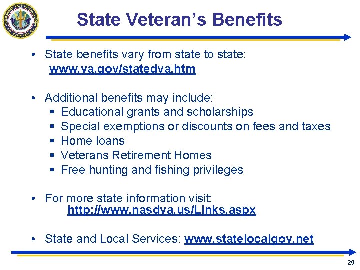 State Veteran’s Benefits • State benefits vary from state to state: www. va. gov/statedva.