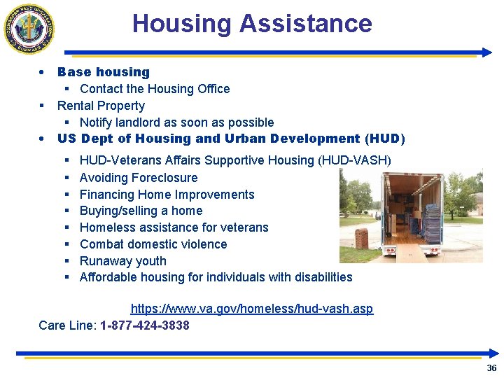 Housing Assistance • Base housing § Contact the Housing Office § Rental Property §