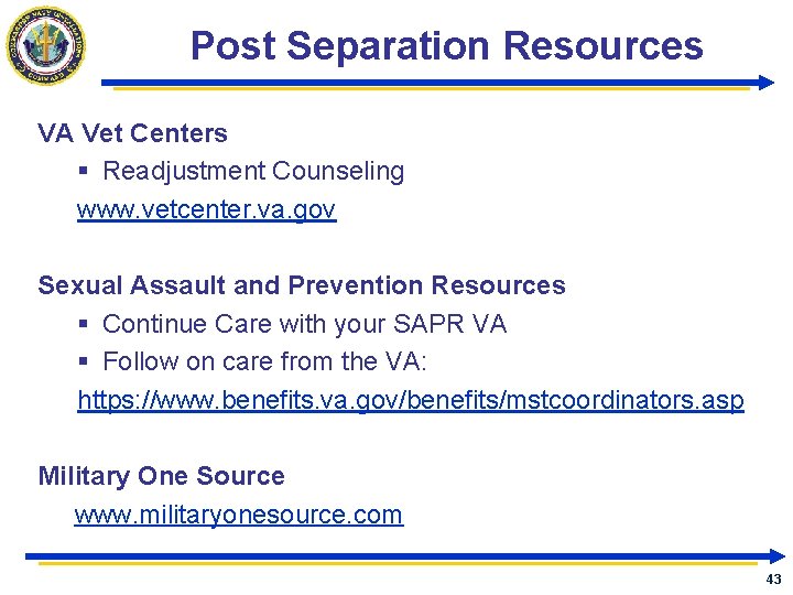 Post Separation Resources VA Vet Centers § Readjustment Counseling www. vetcenter. va. gov Sexual Post Separation Resources VA Vet Centers § Readjustment Counseling www. vetcenter. va. gov Sexual