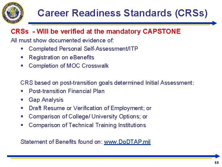 Career Readiness Standards (CRSs) CRSs - Will be verified at the mandatory CAPSTONE All