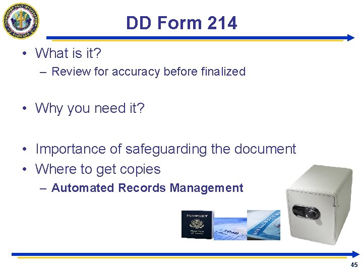 DD Form 214 • What is it? – Review for accuracy before finalized •