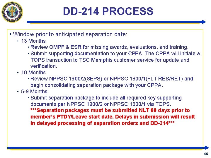 DD-214 PROCESS • Window prior to anticipated separation date: • 13 Months • Review DD-214 PROCESS • Window prior to anticipated separation date: • 13 Months • Review