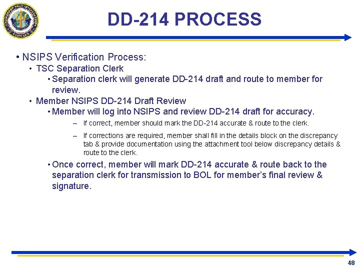 DD-214 PROCESS • NSIPS Verification Process: • TSC Separation Clerk • Separation clerk will
