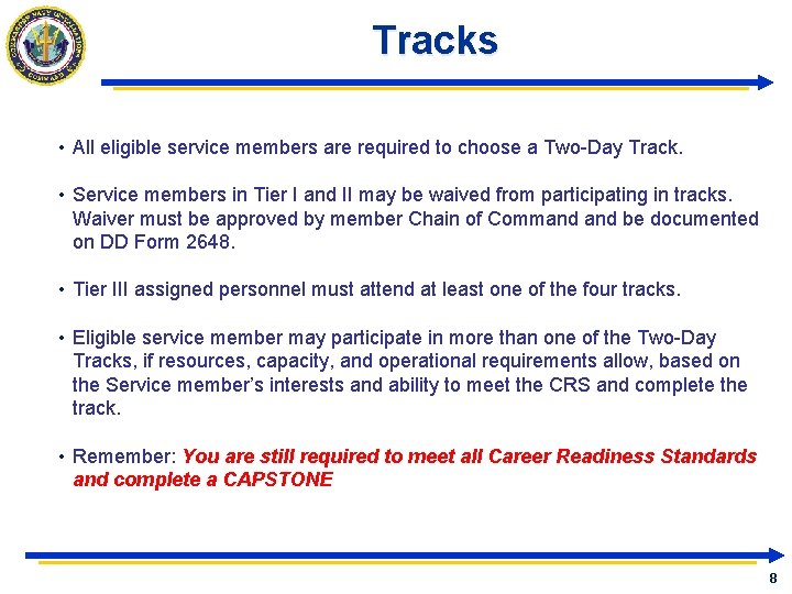 Tracks • All eligible service members are required to choose a Two-Day Track. •