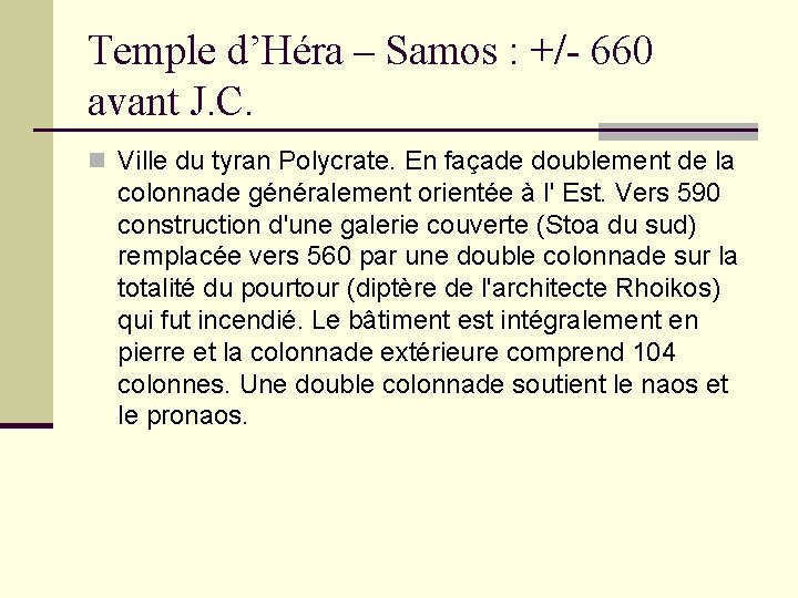 Temple d’Héra – Samos : +/- 660 avant J. C. n Ville du tyran